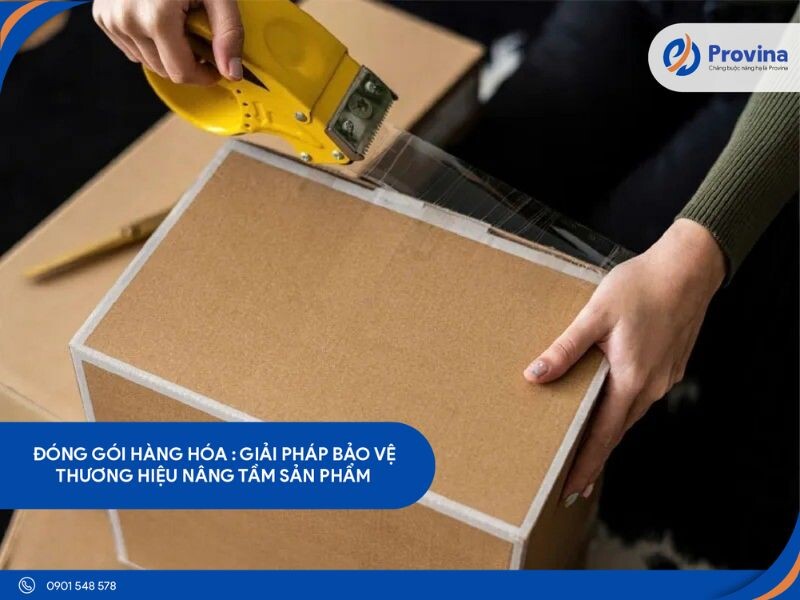Đóng Gói Hàng Hóa: Giải Pháp Bảo Vệ Sản Phẩm Và Nâng Tầm Thương Hiệu
