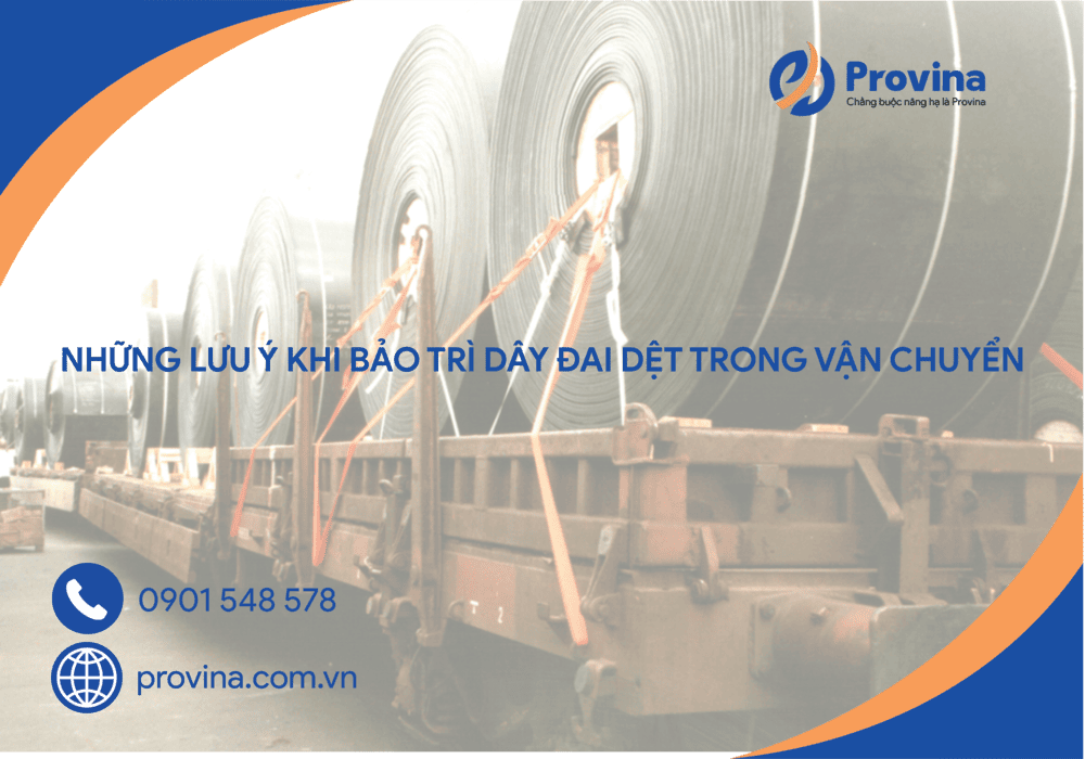 Những Lưu Ý Khi Bảo Trì Dây Đai Dệt Trong Vận Chuyển