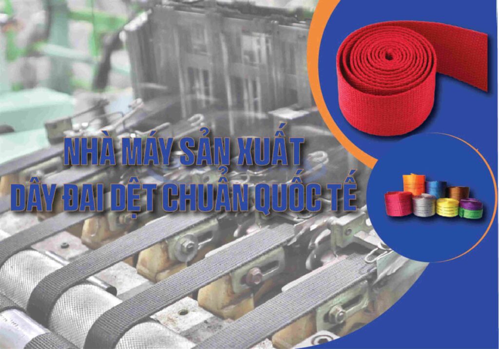 Nhà Máy Sản Xuất Dây Đai Dệt Xuất Khẩu Đạt Chuẩn Quốc Tế 