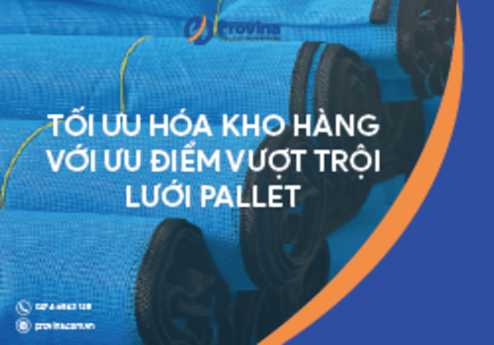Tối Ưu Hóa Kho Hàng Với Ưu Điểm Vượt Trội Lưới Pallet